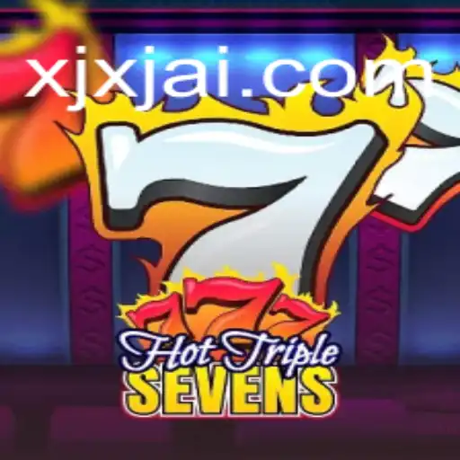 Discover the Excitement of HotTripleSevens at XJXJ Brasil